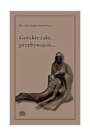 Gorzkie żale, przybywajcie... ks. Augustynowicz Jan