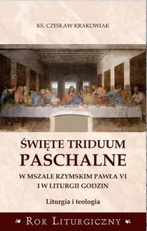 Święte Triduum Paschalne Czesław Krakowiak