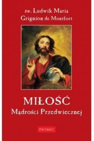 Miłość Mądrości Przedwiecznej Grignion de Montfort Ludwik Maria
