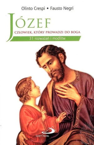 Józef - człowiek, który prowadzi do Boga Olinto Crespi, Fausto Negri