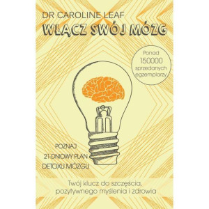 Włącz swój mózg - Caroline Leaf Caroline Leaf