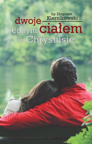 Dwoje jednym ciałem w Chrystusie ks. bp Zbigniew Kiernikowski