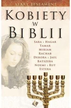 Kobiety w Biblii - Stary Testament praca zbiorowa
