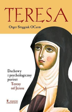 Teresa. Duchowy i psych. portret Teresy od Jezusa Otger Steggink OCarm