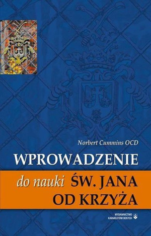Wprowadzenie do nauki św. Jana od Krzyża Norbert Cumminis OCD