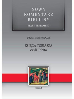 Nowy komentarz... ST T.12 Księga Tobiasza... Michał Wojciechowski
