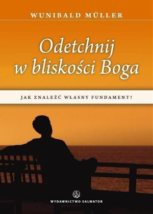 Odetchnij w bliskości Boga Wunibald Muller