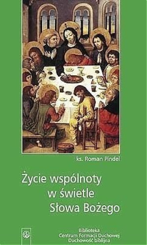 Życie wspólnoty w świetle Słowa Bożego ks. Roman Pindel