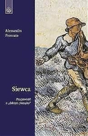 Siewca. Przypowieść o "dobrym początku" Alessandro Pronzato