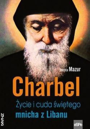 Znaki. Charbel. Życie i cuda świętego mnicha Dorota Mazur