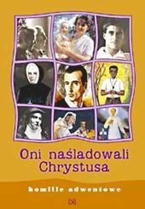 Oni naśladowali Chrystusa. Homilie adwentowe praca zbiorowa