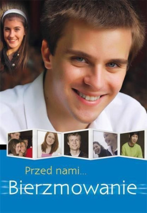 Przed nami bierzmowanie praca zbiorowa