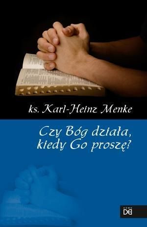 Czy Bóg działa, kiedy Go proszę? ks. Karl-Heinz Menke