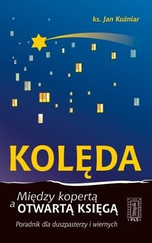 Kolęda. Między kopertą a otwartą Księgą ks. Jan Kuźniar