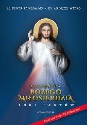 Tajemnica Bożego Miłosierdzia ks. Piotr Szweda, ks. Andrzej Witko