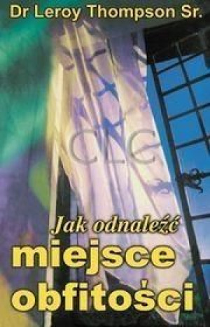 Jak odnaleźć miejsce obfitości Dr Leroy Thompson