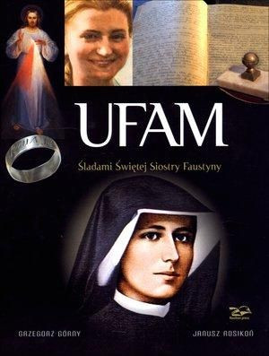 Ufam. Śladami Siostry Faustyny Grzegorz Górny, Janusz Rosikoń (zdj.)