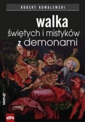 Znaki. Walka świętych i mistyków z demonami Robert Kowalewski