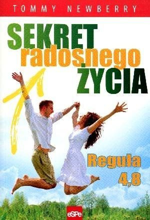 Sekret radosnego życia. Reguła 4,8 Tommy Newberry