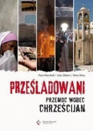 Prześladowani. Przemoc wobec chrześcijan Praca zbiorowa