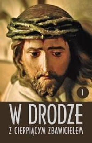 W drodze z cierpiącym Zbawicielem. Tom I ks. Dionizy Pietrusiński