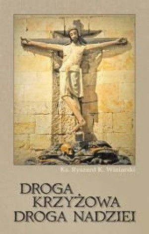 Droga krzyżowa droga nadziei ks. Ryszard K. Winiarski