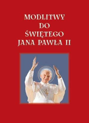 Modlitwy do Jana Pawła II Lech Tkaczyk