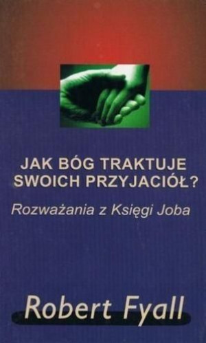 Jak Bóg traktuje swoich przyjaciół? Robert Fyll