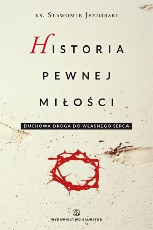 Historia pewnej miłości ks. Sławomir Jeziorski