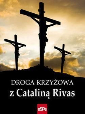 Droga krzyżowa z Cataliną Rivas Anna Matusiak (opr.)