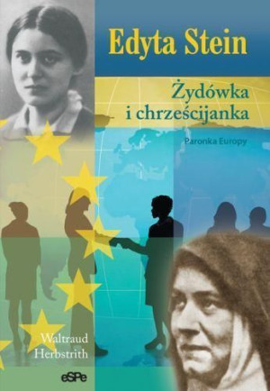 Edyta Stein. Żydówka i chrześcijanka Waltraud Herbstrith