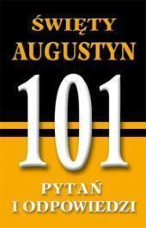 101 pytań i odpowiedzi. Święty Augustyn praca zbiorowa