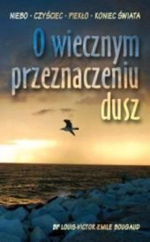 O wiecznym przeznaczeniu dusz bp Louis-Victor-Emile Bougaud