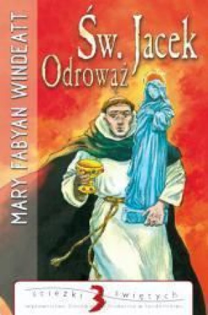 Ścieżki świętych - Św. Jacek Odrowąż Mary Fabyan Windeatt
