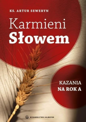Karmieni Słowem. Kazania na rok A ks. Artur Seweryn