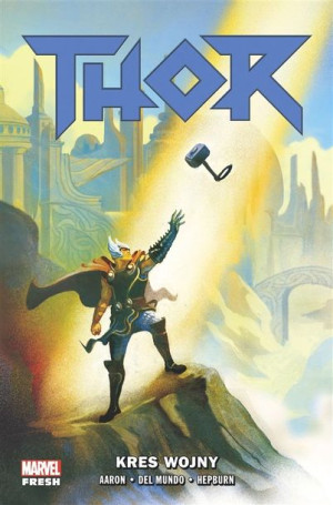 Thor T.3 Kres wojny Jason Aaron, Mike del Mundo, Scott Hepburn, Marce