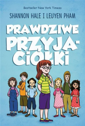 Prawdziwe przyjaciółki Shannon Hale, LeUyen Pham