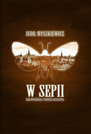 W sepii. Zielonogórska powieść graficzna Igor Myszkiewicz