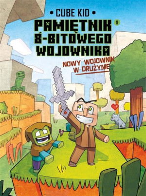 Minecraft. Pamiętnik nooba wojownika T.1 Cube Kid, Agnieszka Wawrzkiewicz