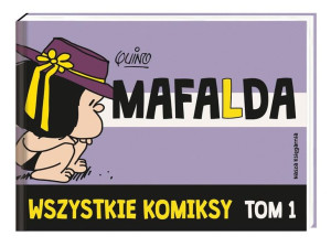 Mafalda. Wszystkie komiksy T.1 Quino, Quino, Filip Łobodziński