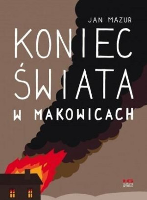 Koniec świata w Makowicach Jan Mazur
