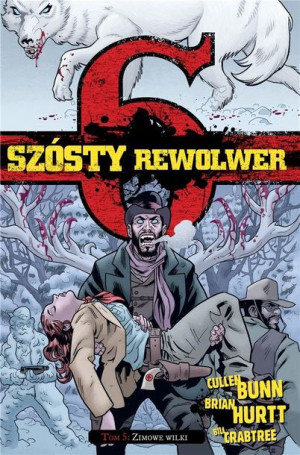 Szósty rewolwer T.5 Zimowe wilki Cullen Bunn, Brian Hurtt