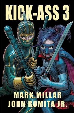 Kick-Ass 3 Mark Millar, John Romita Jr.