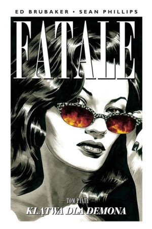 Fatale T.5 Klątwa dla demona Ed Brubaker, Sean Phillips