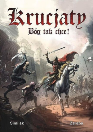 Krucjaty. Bóg tak chce! Robert Zaręba