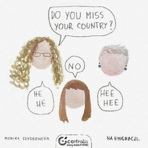 Do you miss your country? Monika Szydłowska