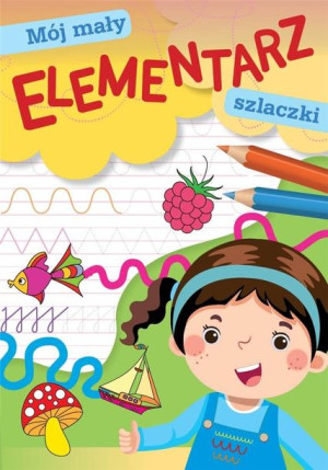 Mój mały elementarz. Szlaczki praca zbiorowa