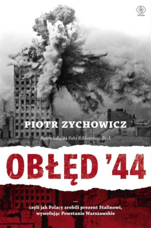 Obłęd '44 Piotr Zychowicz, Grzegorz Dziamski, Michał Pawłow