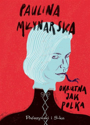 Okrutna jak Polka Paulina Młynarska