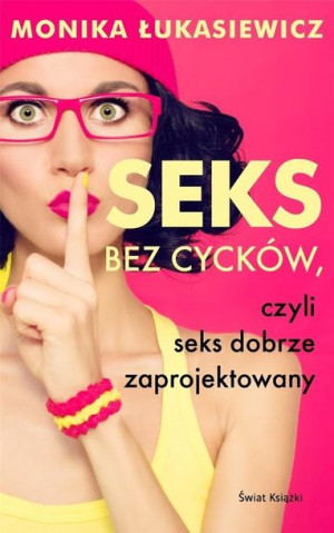 Seks bez cycków, czyli seks dobrze zaprojektowany Monika Łukasiewicz